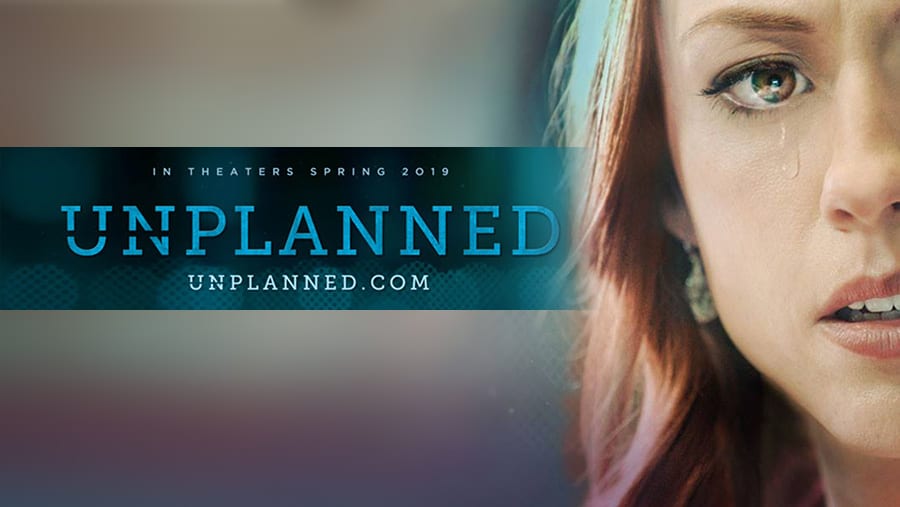 Unplanned – The Major Motion Picture Christian Audiences Have Been Waiting For